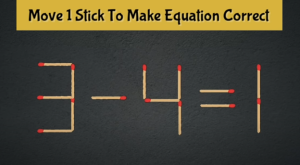 A matchstick puzzle displays the incorrect equation “3 - 4 = 1” formed with matchsticks. The instruction above reads: “Move 1 Stick To Make Equation Correct.”